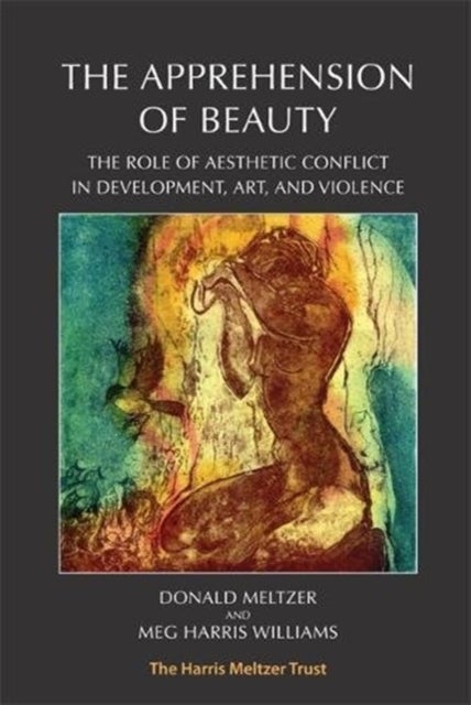 The Apprehension of Beauty - The Role of Aesthetic Conflict in Development, Art and Violence