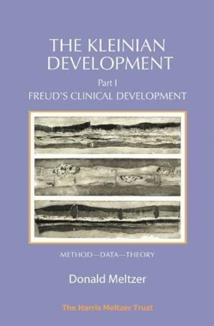 The Kleinian Development Part 1 - Freud's Clinical Development - Method-Data-Theory