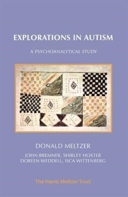 Explorations in Autism - A Psychoanalytical Study