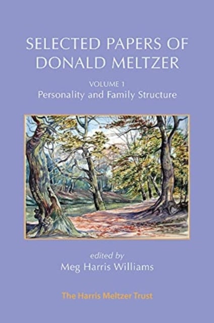 Selected Papers of Donald Meltzer - Vol. 1 - Personality and Family Structure