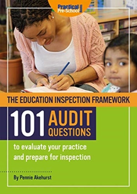 Bilde av The Education Inspection Framework 101 Audit Questions To Evaluate Your Practice And Prepare For Ins Av Pennie Akehurst