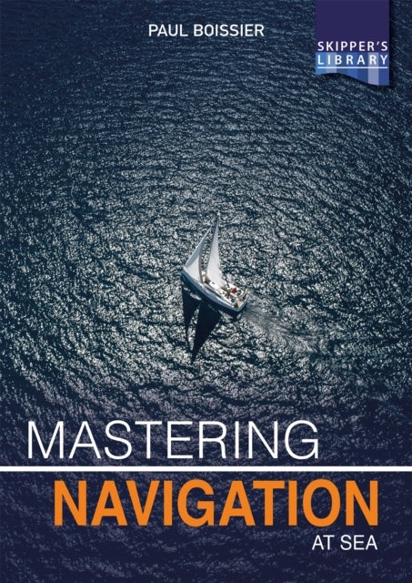 Bilde av Mastering Navigation At Sea Av Paul Boissier