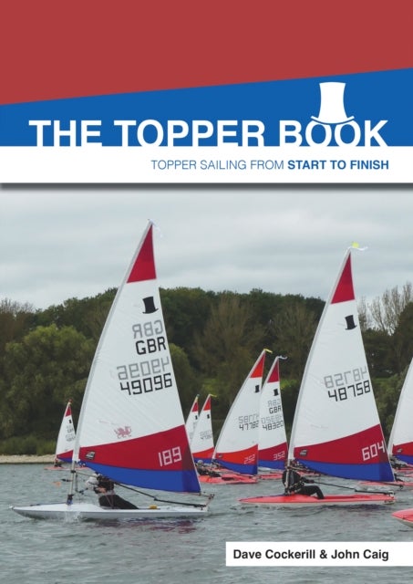 The Topper Book - Topper Sailing from Start to Finish