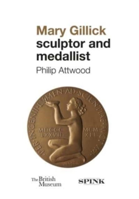 Bilde av Mary Gillick: Sculptor And Medallist Av Philip Attwood