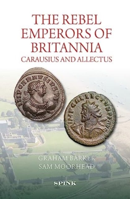 The Rebel Emperors of Britannia - Carausius and Allectus
