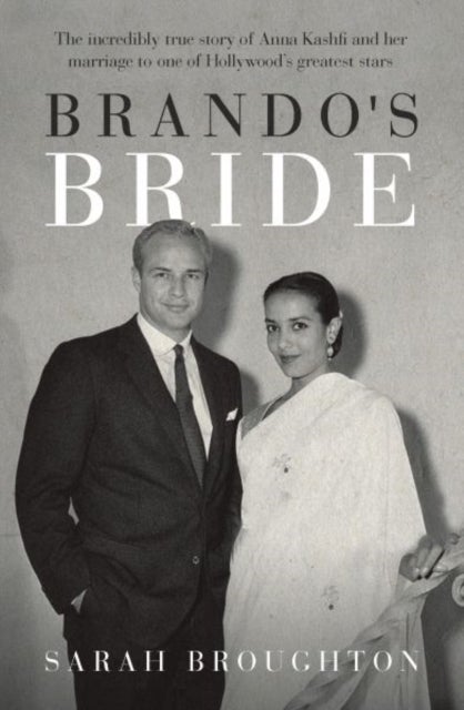 Brando's Bride - The incredibly true story of Anna Kashfi and her marriage to one of Hollywood's greatest stars