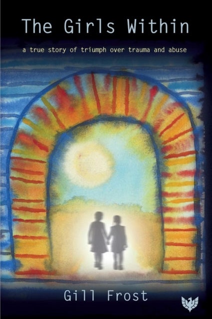 The Girls Within - A True Story of Triumph over Trauma and Abuse