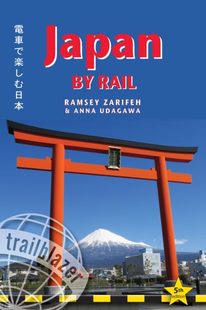 Japan by Rail Trailblazer Guide - Includes Rail Route Guide and 30 City Guides