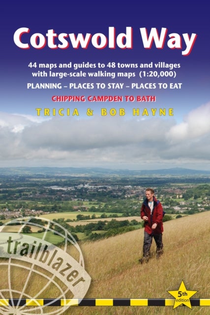 Cotswold Way Trailblazer Walking Guide 5e - 44 maps and guides to 48 towns and villages with large-scale walking maps (1:20,000), Chipping Campd