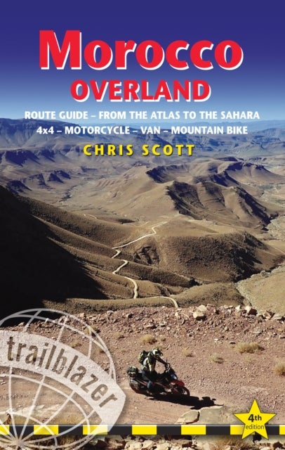 Morocco Overland Trailblazer Guide - Route guide from the Atlas to the Sahara - ideal for 4 x 4, Motorcycle, Van or Mountain Bike
