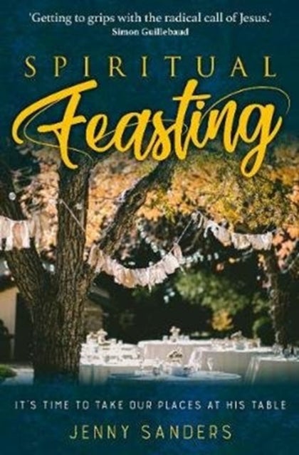 Spiritual Feasting - It's time to take our places at His table