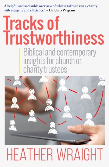 Tracks of Trustworthiness - Biblical and contemporary insights for church or charity trustees