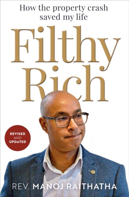 Filthy Rich - How the Property Crash Saved my Life