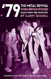 Bilde av &#039;79 The Metal Revival: When Britain Rocked Av Garry Bushell