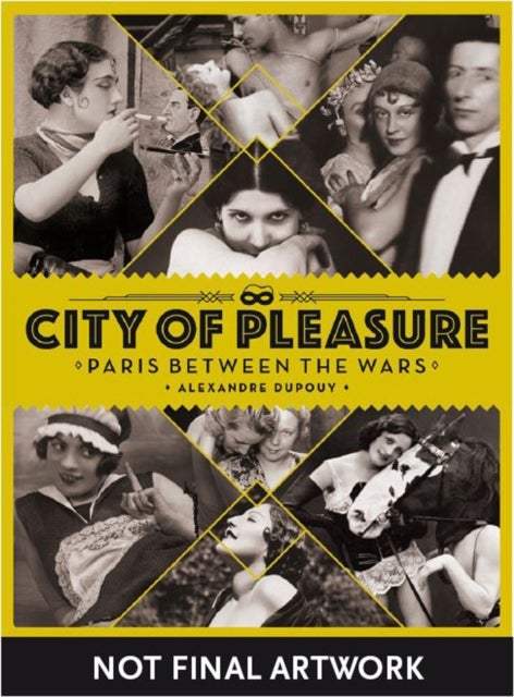 City Of Pleasure - Paris Between the Wars