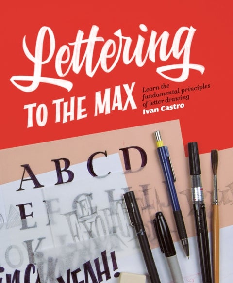 Lettering To The Max - Master the fundamentals of drawing letters with style