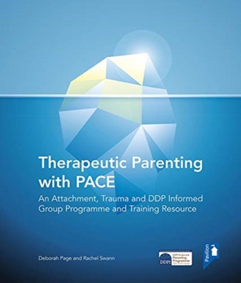 Therapeutic Parenting - An Attachment and Trauma Informed Group Programme and Resource