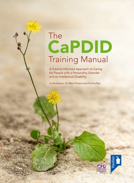 The CaPDID Training Manual - A Trauma-informed Approach to Caring for People with a Personality Disorder and an Intellectual Disa