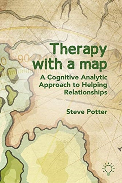 Therapy With A Map - A Cognitive Analytic Approach to Helping Relationships