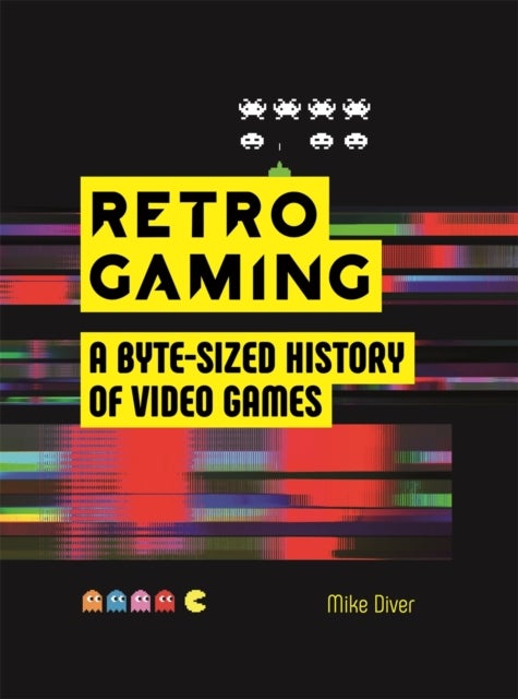 Retro Gaming - A Byte-sized History of Video Games - From Atari to Zelda