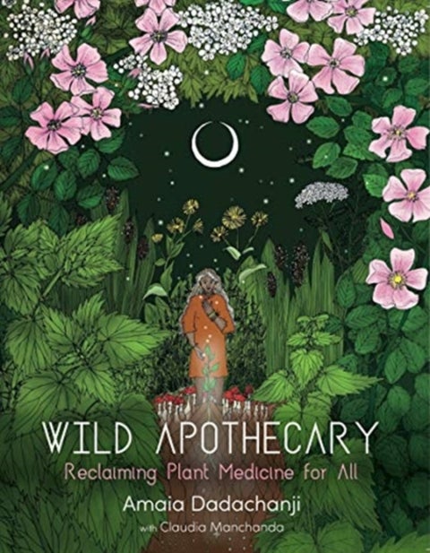 Wild Apothecary - Reclaiming Plant Medicine for All