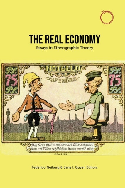 Bilde av The Real Economy - Essays In Ethnographic Theory Av Federico Neiburg, Jane I. Guyer, Jane Guyer