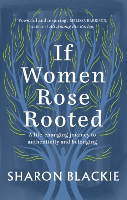 If Women Rose Rooted - A life-changing journey to authenticity and belonging