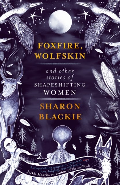 Foxfire, Wolfskin and Other Stories of Shapeshifting Women