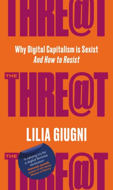 The Threat - Why Digital Capitalism is Sexist - And How to Resist
