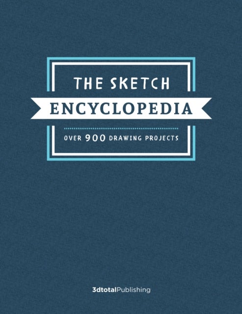 The Sketch Encyclopedia - Over 1,000 drawing projects