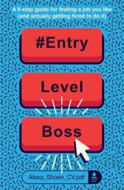 #ENTRYLEVELBOSS - a 9-step guide for finding a job you like (and actually getting hired to do it)