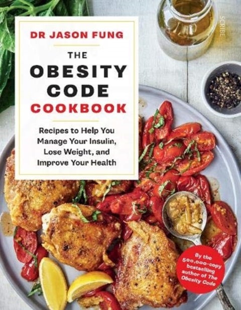 The Obesity Code Cookbook - recipes to help you manage your insulin, lose weight, and improve your health
