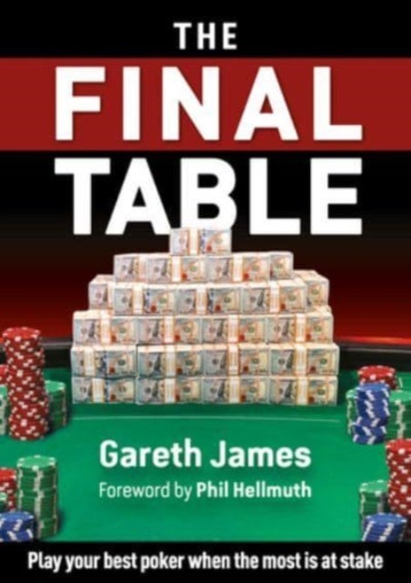 The Final Table - Play your best poker when the most is at stake