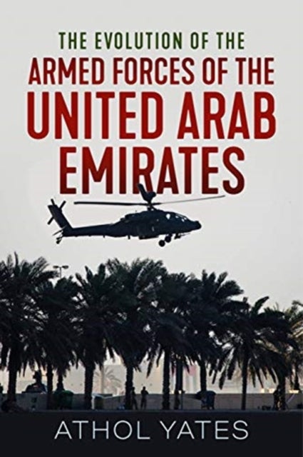 Bilde av The Evolution Of The Armed Forces Of The United Arab Emirates Av Athol Yates