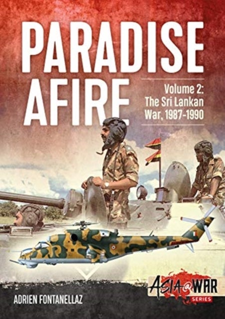 Paradise Afire Volume 2 - The Sri Lankan War, 1987-1990