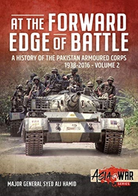 At the Forward Edge of Battle Volume 2 - A History of the Pakistan Armoured Corps