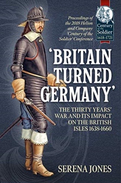 Bilde av &#039;britain Turned Germany&#039;: The Thirty Years&#039; War And Its Impact On The British Isles 1638-1660