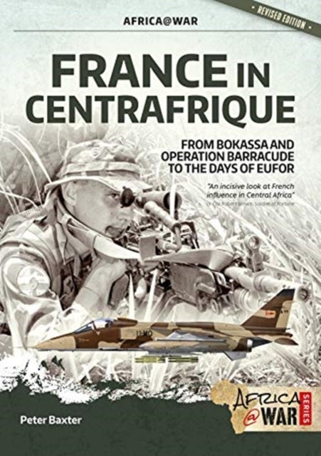 France in Centrafrique - From Bokassa and Operation Barracude to the Days of Eufor