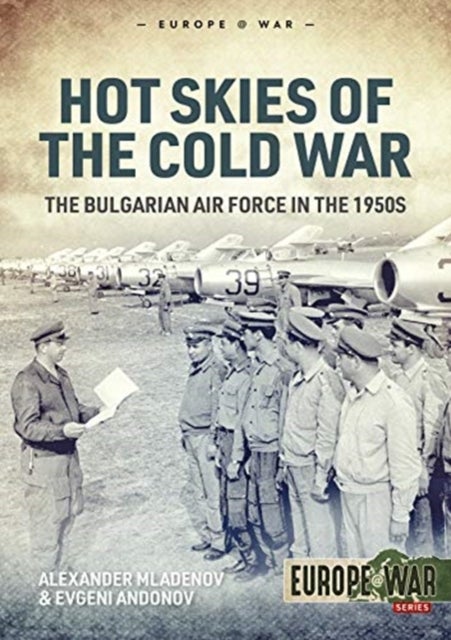 Hot Skies of the Cold War - The Bulgarian Air Force in the 1950s
