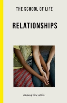 The School of Life: Relationships - learning to love