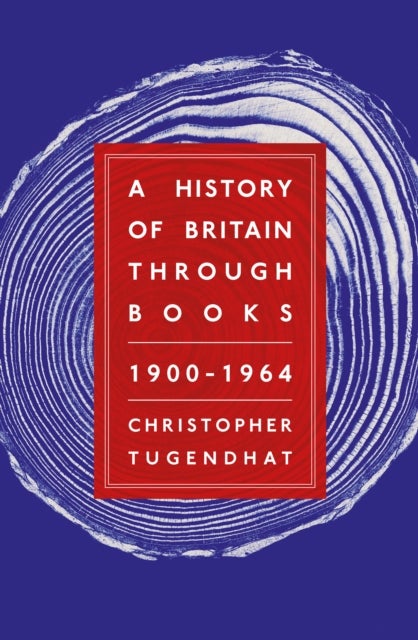 Bilde av A History Of Britain Through Books: 1900 - 1964 Av Christopher Tugendhat