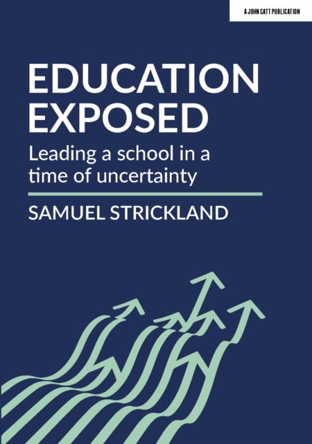 Education Exposed - Leading a school in a time of uncertainty