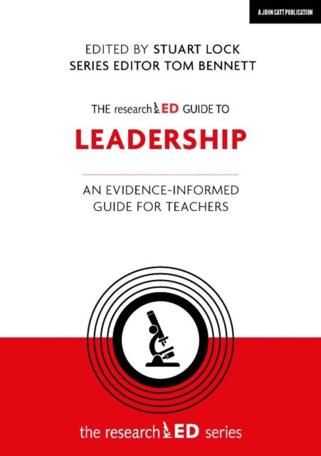 The researchED Guide to Leadership - An evidence-informed guide for teachers