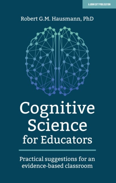 Cognitive Science for Educators - Practical suggestions for an evidence-based classroom