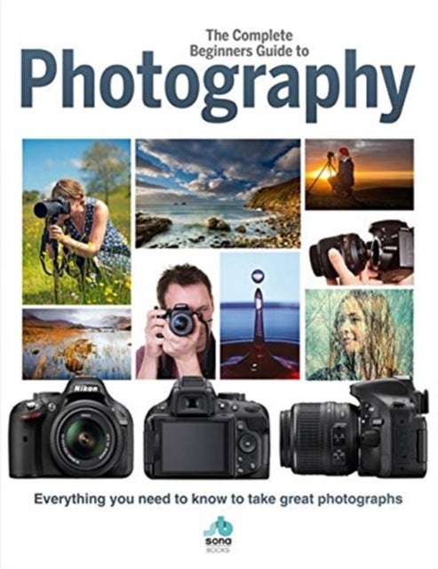 Bilde av The Complete Beginners Guide To Photography