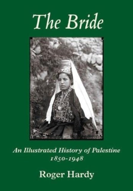 The Bride - An Illustrated History of Palestine 1850-1948