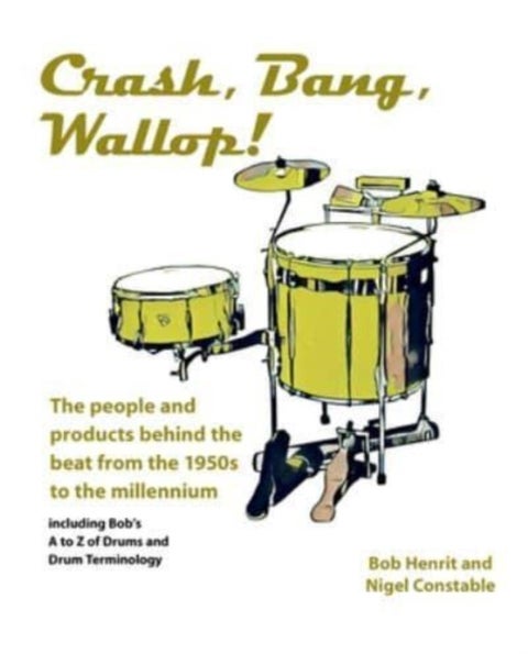 Crash, Bang, Wallop! - The people and products behind the beat from the 1950s to the millennium
