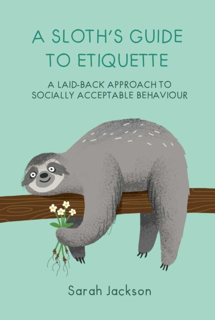 Bilde av A Sloth&#039;s Guide To Etiquette Av Sarah Jackson