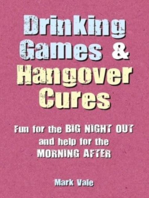 Bilde av Drinking Games &amp; Hangover Cures Av Mark Vale