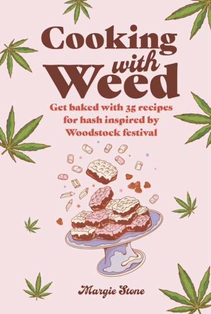 Cooking with Weed - Get Baked with 35 Recipes for Hash Inspired by Woodstock Festival